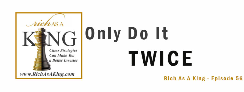 Only Do It Twice – Rich As A King Episode 56