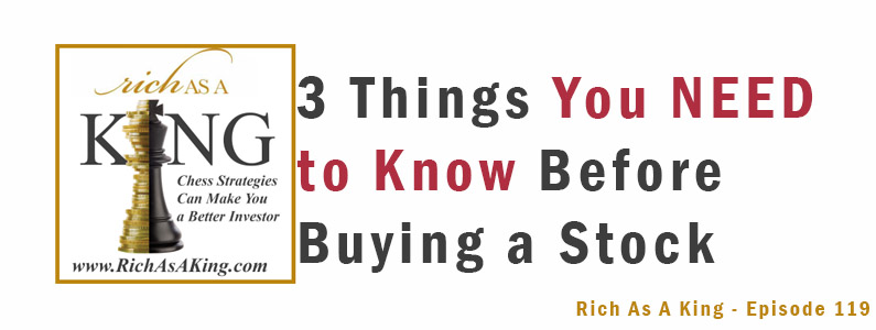 3 Things You Need to Know Before Buying a Stock – Rich As A King Episode 119